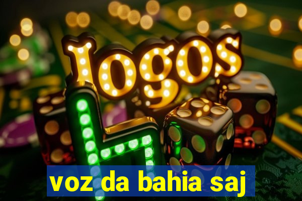voz da bahia saj